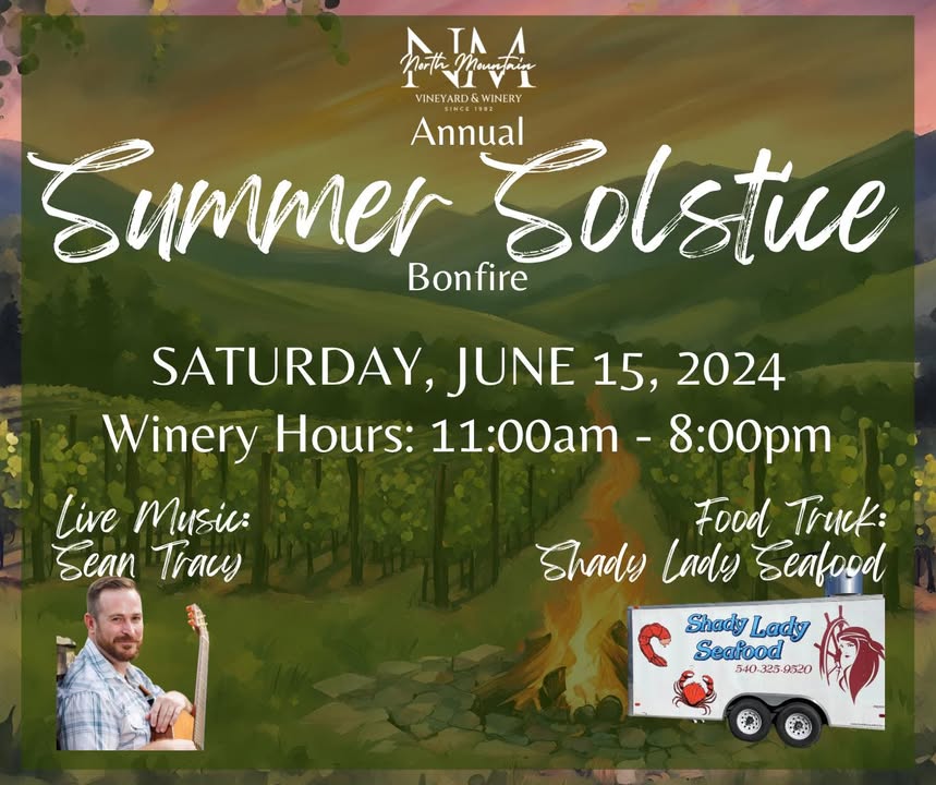 Celebrate the Longest Day with North Mountain Vineyard & Winery! Join us for a Summer Solstice Bonfire Extravaganza on June 15, 2024! Welcome the warmth of summer with a crackling bonfire, delicious food, and live music. Here's what you can look forward to: Live Music by Sean Tracy: Get groovin' to the smooth sounds of this talented musician! Food by Shady Lady Seafood: Treat your taste buds to fresh, delectable seafood dishes. Bonfire: Cozy up by the flames and roast marshmallows under the twilight sky. Vineyard Views: Enjoy the breathtaking scenery of North Mountain Vineyard. Wine & Drinks: Savor a glass of our award-winning wines or refreshing beverages. It's the perfect evening to celebrate the longest day of the year with friends and family. Enjoy delicious food and drinks in a beautiful setting. Relax and unwind by the bonfire. Create lasting summer memories. Don't miss out! #summersolstice #bonfire #livemusic #northmountainvineyard #shadyladyseafood #maurertown #virginiawine #cheers #summervibes #gettickets #thingstodo