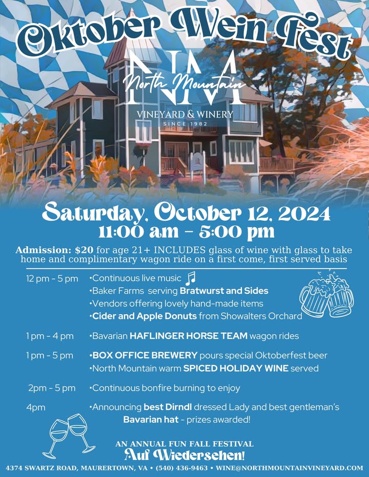 Oktober Wein Fest is Coming! 🍷🍺🐴🔥 Join us for a day of fun, food, and festivities at North Mountain Vineyard & Winery! When: Saturday, October 12, 2024, from 11 AM to 5 PM Where: 4374 Swartz Road, Maurertown, VA Admission: $20 for age 21+ (includes a glass of wine, complimentary glass and wagon ride) What to expect: •Live music all day long •Delicious Bratwurst from Baker Farms •Unique handmade items from local vendors •Cider and Apple Donuts from Showalters Orchard •Haflinger Horse-drawn wagon rides •Special Oktoberfest beer from Box Office Brewery •Warm spiced holiday wine •A bonfire to keep you cozy •A Dirndl and Bavarian hat contest with prizes! It's going to be a blast! Don't miss out on this annual fall tradition. #Oktoberfest #NorthMountainVineyard #WineFestival #FallFun
