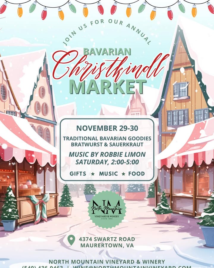 Get ready for a taste of Bavaria right here in Maurertown! 🎄🇩🇪 Join us for our Annual Bavarian Christkindl Market on November 29th and 30th at North Mountain Vineyard & Winery! What to expect: Offering all the traditional Bavarian goodies: Stollen, Lebkuchen, Marzipan, Spätzle, Jacobs Kaffee, Bratwurst und Sauerkraut, warm Glühwein. Beautiful ornaments and handmade gifts, purses by our very local “Carpetbagger”, and handmade copper jewelry. Live music by Robbie Limon on Saturday from 2:00-5:00 PM Festive gifts, music, and delicious food The beautiful setting of North Mountain Vineyard & Winery Mark your calendars and bring your friends and family for a fun-filled weekend! Where: 4374 Swartz Road, Maurertown, VA When: November 29th & 30th Time: 11:00 am - 5:00 pm #ChristkindlMarket #BavarianChristmas #Maurertown #NorthMountainVineyard Share this event with your friends!