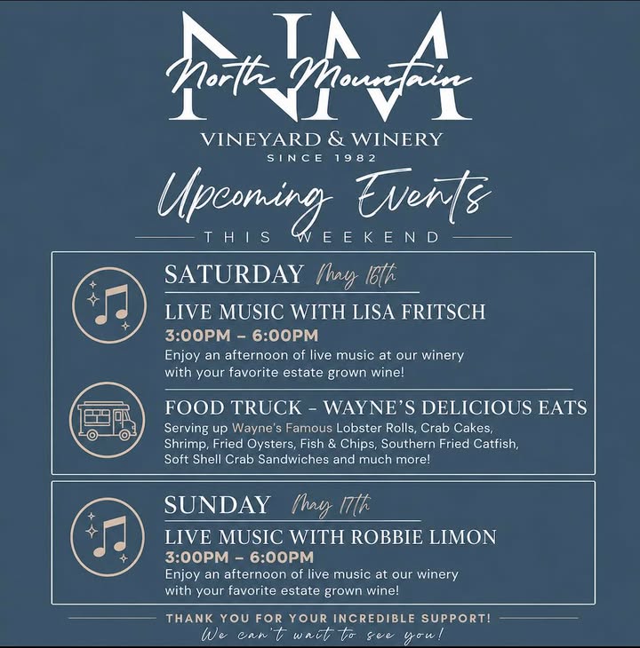 There’s just something special about weekends at North Mountain Vineyard & Winery lately. The vines are growing, the mountains are green again, the sunsets have been unreal, and this weekend is shaping up to be one of our favorites yet. Join us this weekend for live music, amazing food, your favorite estate grown wines, and the kind of atmosphere that makes you want to stay for “just one more glass.” Whether you’re one of our regulars or you’ve been saying for months that you need to come visit us… this is your sign. 🎶 Saturday, May 16th Live Music with Lisa Fritsch | 3PM-6PM Wayne's Delicious Eats Food Truck LLC will be here serving up lobster rolls, crab cakes, shrimp, fried oysters, fish & chips, southern fried catfish, soft shell crab sandwiches & more! 🎶 Sunday, May 17th Live Music with Robbie Limon | 3PM-6PM Enjoy food from our North Mountain food menu! Grab a flight, split a bottle with friends (or a pitcher of sangria!), sit back with mountain views, and spend the weekend with us at the winery. We truly can’t wait to see everyone. 🍇🍷